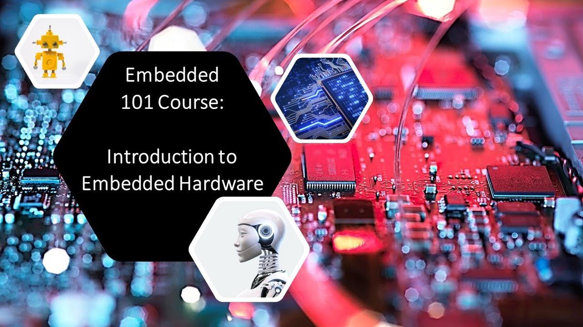 'Video thumbnail for Embedded 101 Course: Introduction to Embedded Hardware'
